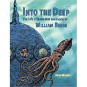 Into The Deep The Life of Naturalist and Explorer 