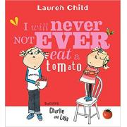 I Will Never Not Ever Eat a Tomato